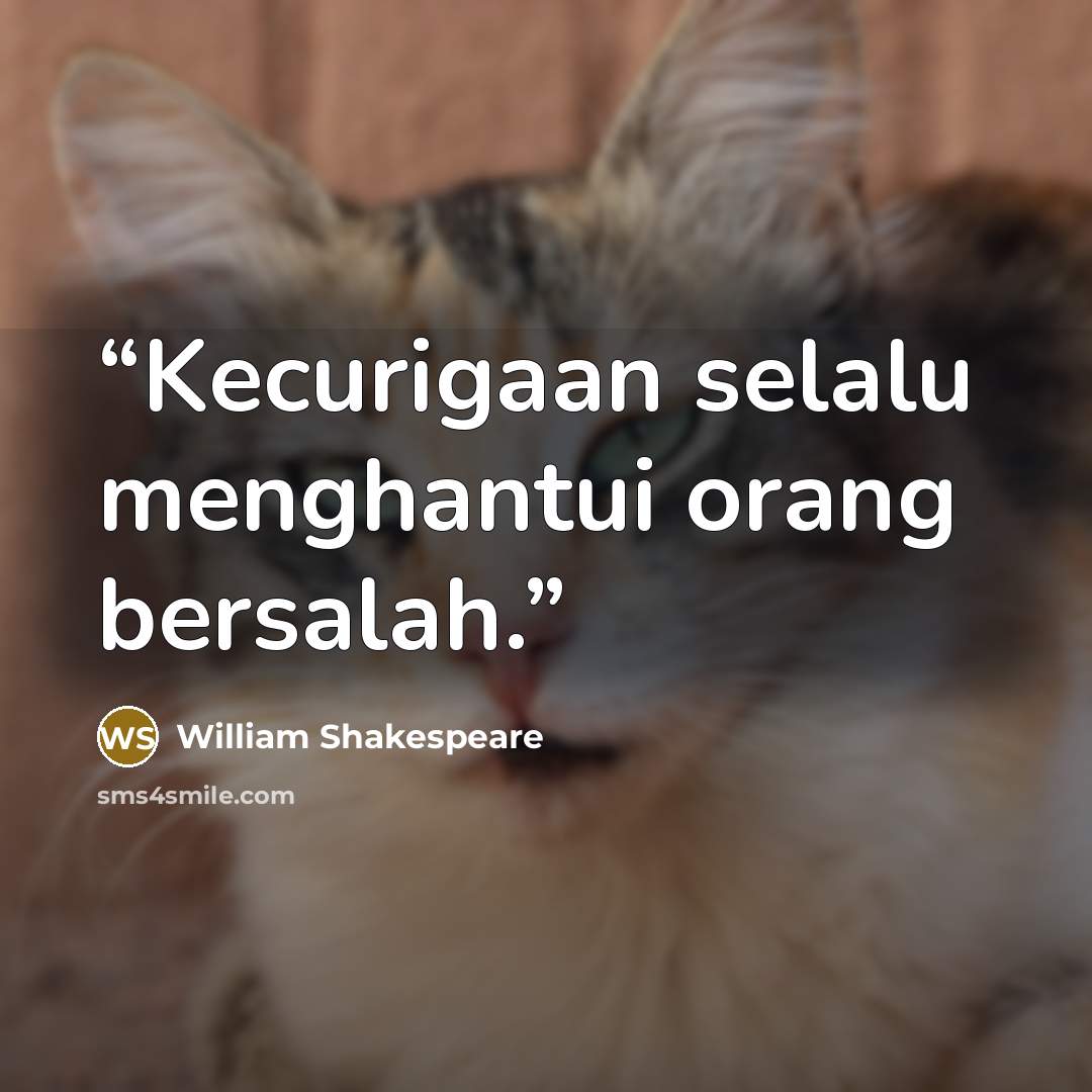 “Kecurigaan selalu menghantui orang bersalah.” quote by William Shakespeare