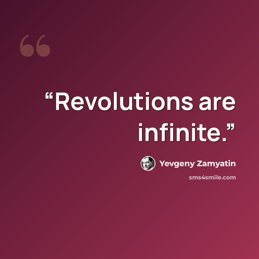 “Revolutions are infinite.” quote by Yevgeny Zamyatin