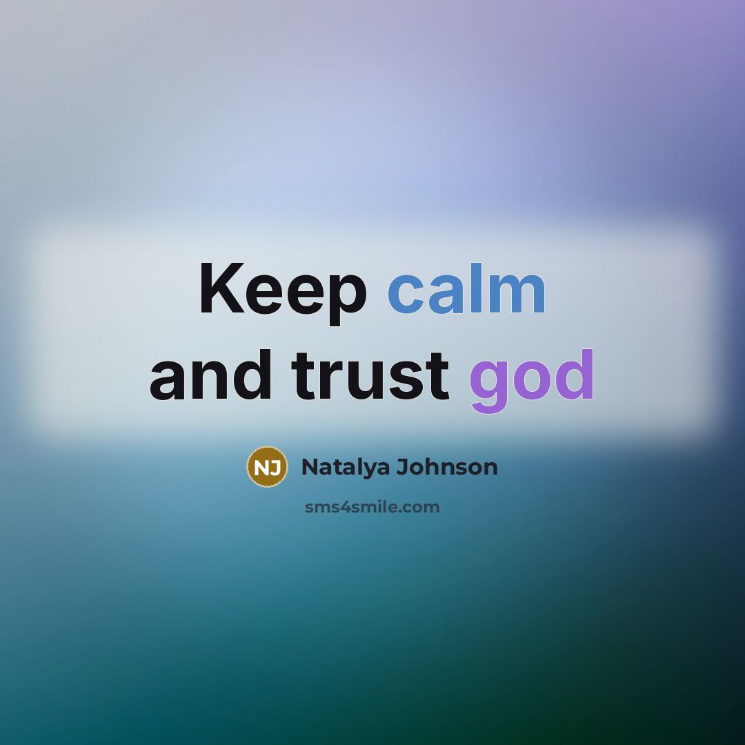 “Keep calm and trust god” quote by Natalya Johnson