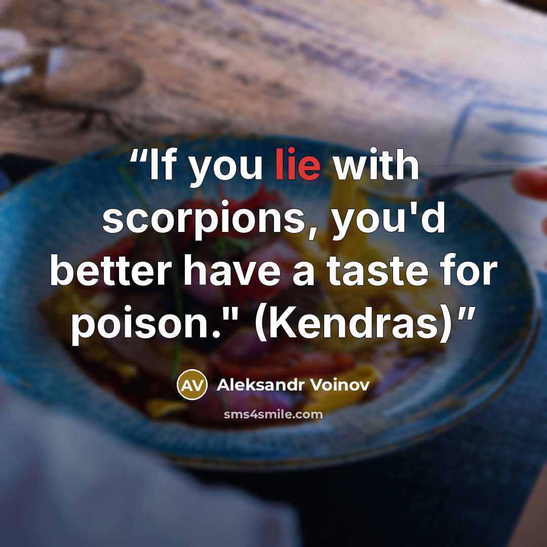 “If you lie with scorpions, you'd better have a taste for poison." (Kendras)” quote by Aleksandr Voinov