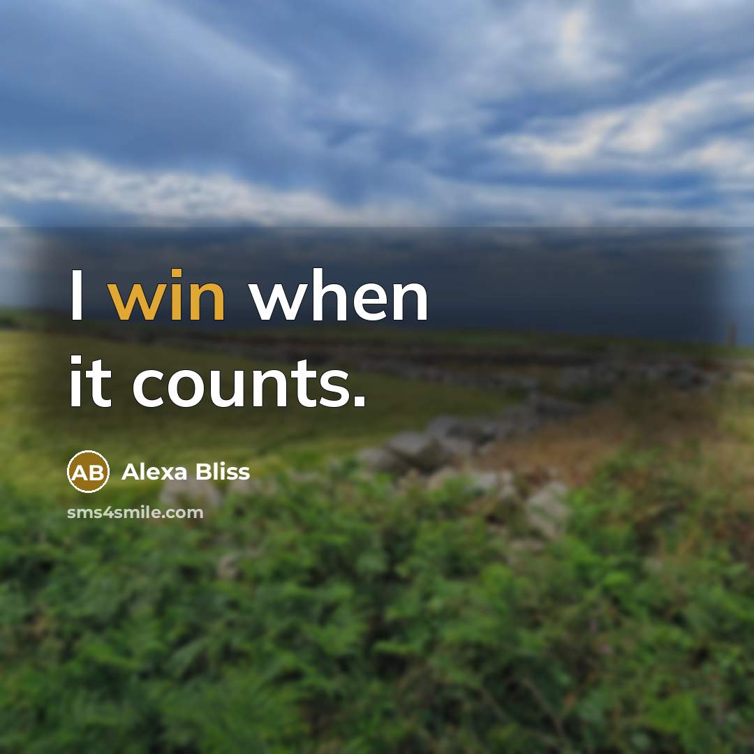 “I win when it counts.” quote by Alexa Bliss
