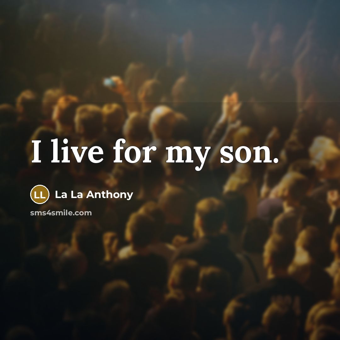 “I live for my son.” quote by La La Anthony
