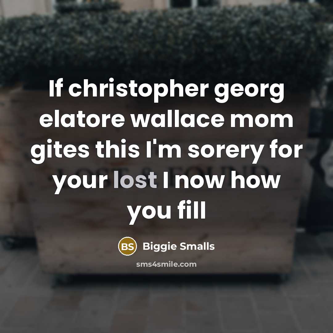 “If christopher georg elatore wallace mom gites this I'm sorery for your lost I now how you fill” quote by Biggie Smalls