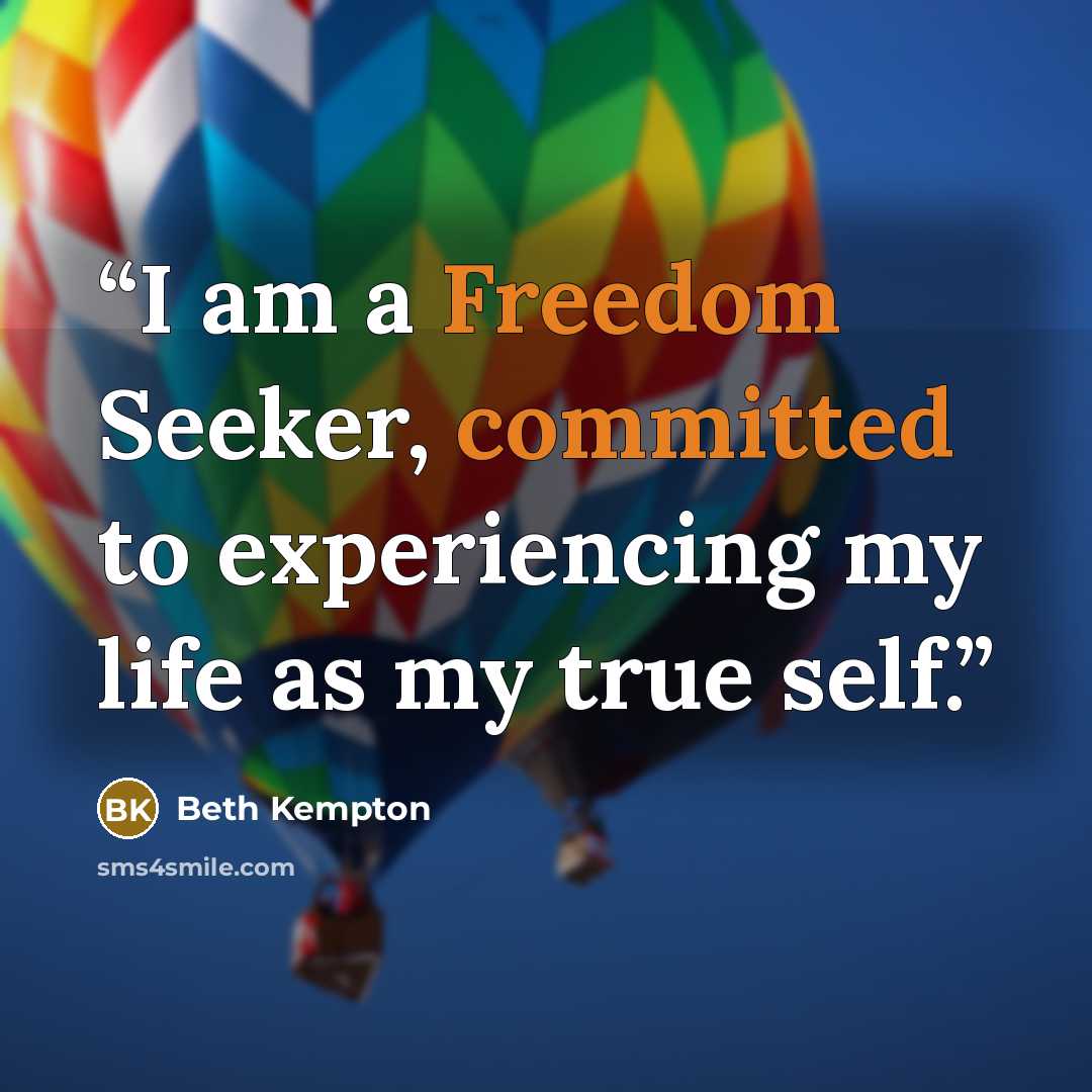 “I am a Freedom Seeker, committed to experiencing my life as my true self.” quote by Beth Kempton