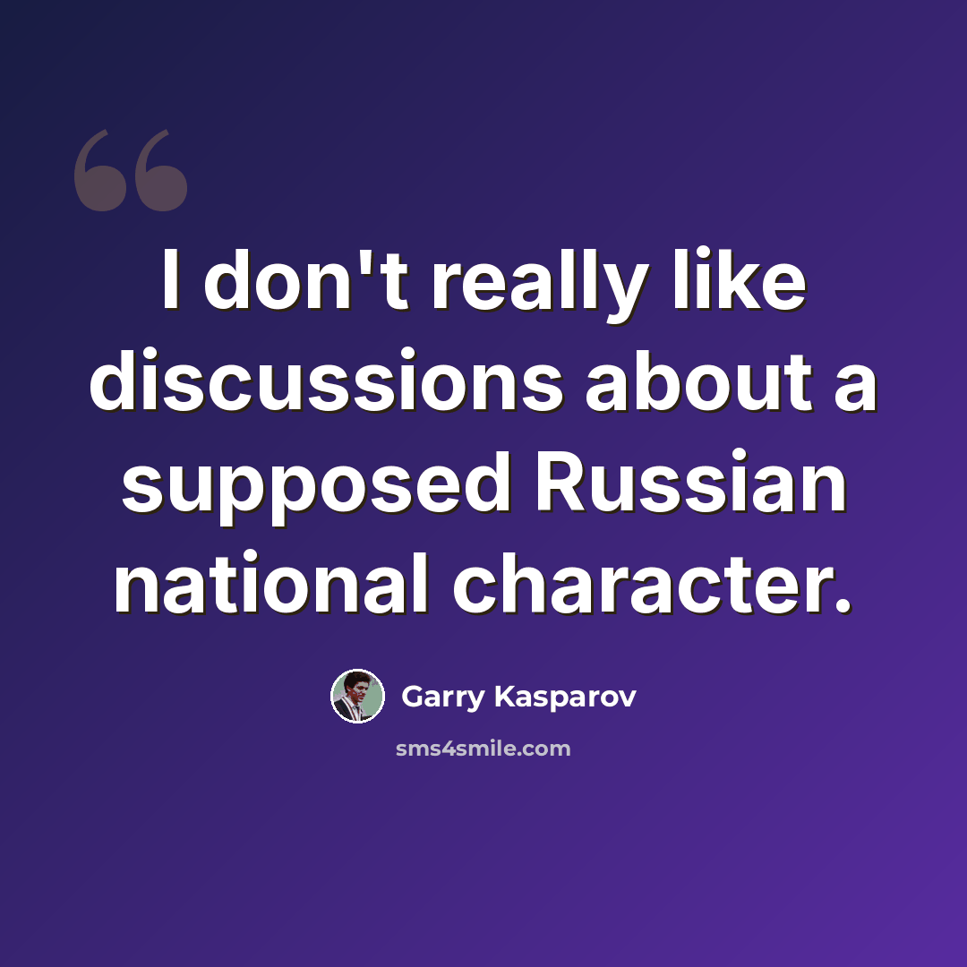 “I don't really like discussions about a supposed Russian national character.” quote by Garry Kasparov