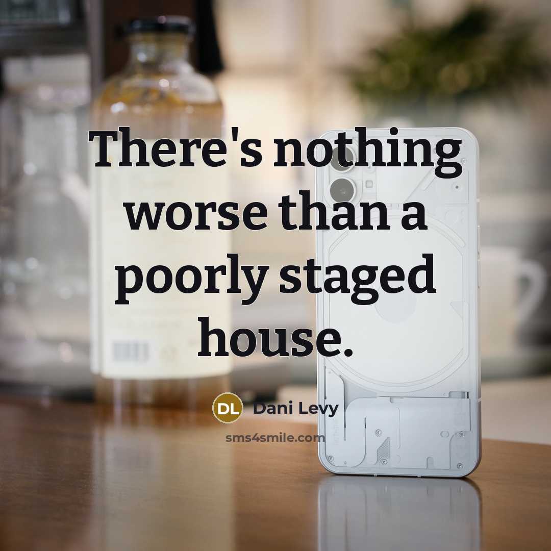 “There's nothing worse than a poorly staged house.” quote by Dani Levy
