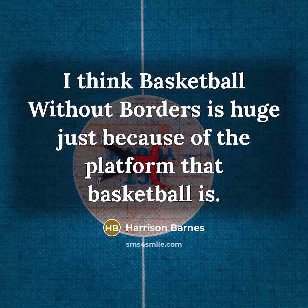 “I think Basketball Without Borders is huge just because of the platform that basketball is.” quote by Harrison Barnes