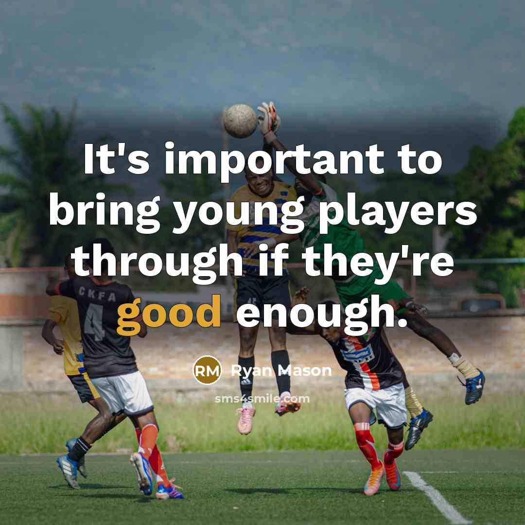 “It's important to bring young players through if they're good enough.” quote by Ryan Mason
