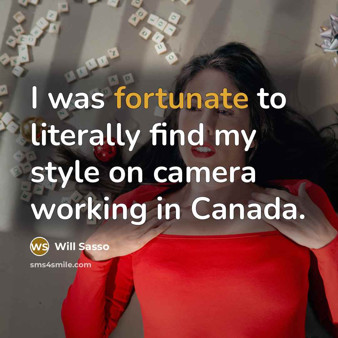 “I was fortunate to literally find my style on camera working in Canada.” quote by Will Sasso