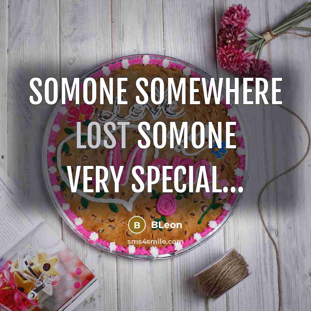 “Somone somewhere lost somone very special…” quote by BLeon