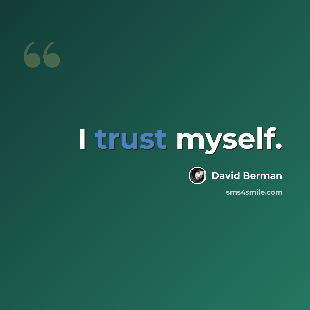 “I trust myself.” quote by David Berman