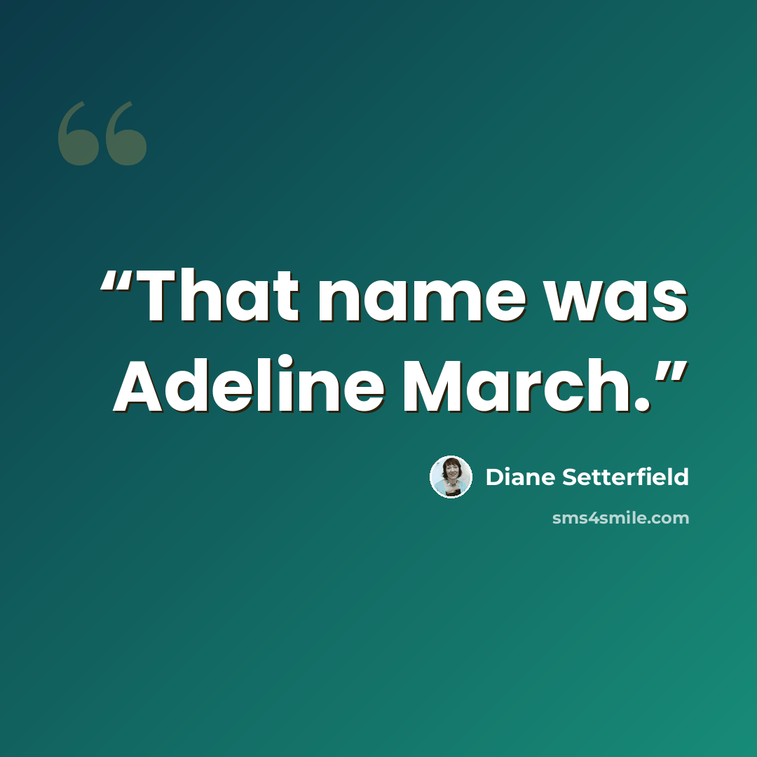 “That name was Adeline March.” quote by Diane Setterfield