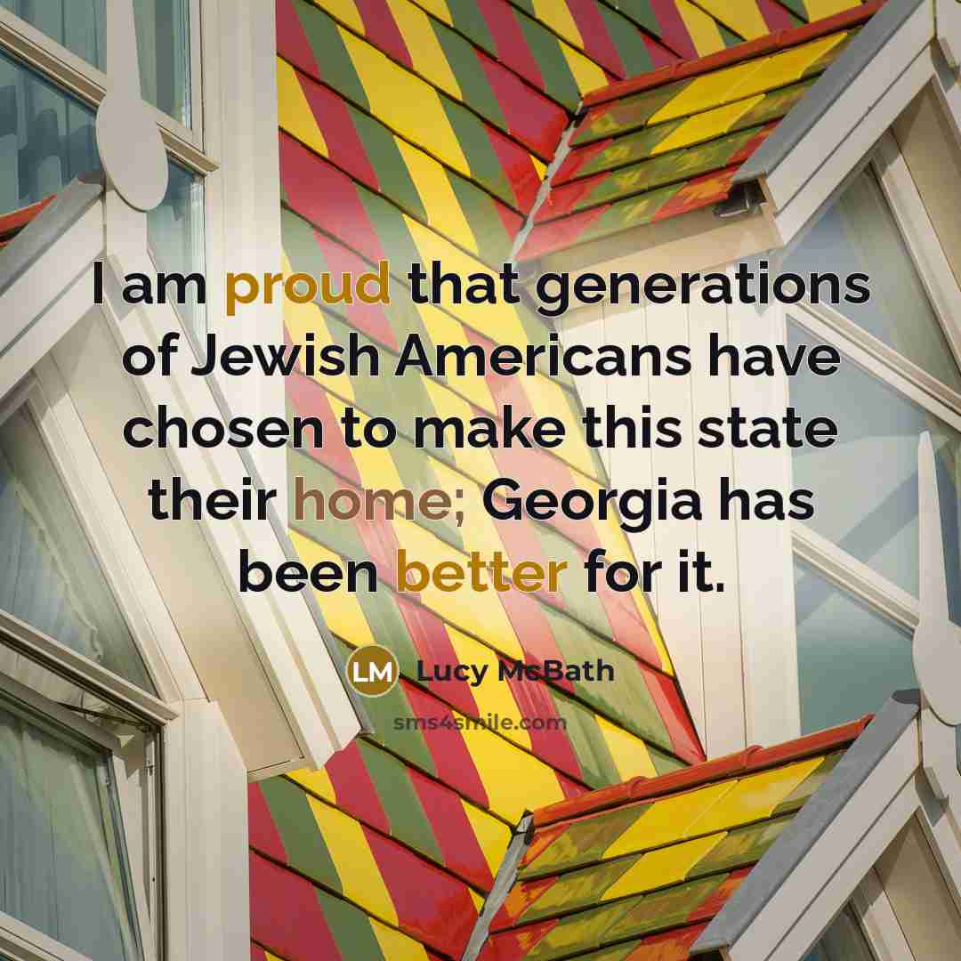 “I am proud that generations of Jewish Americans have chosen to make this state their home; Georgia has been better for it.” quote by Lucy McBath