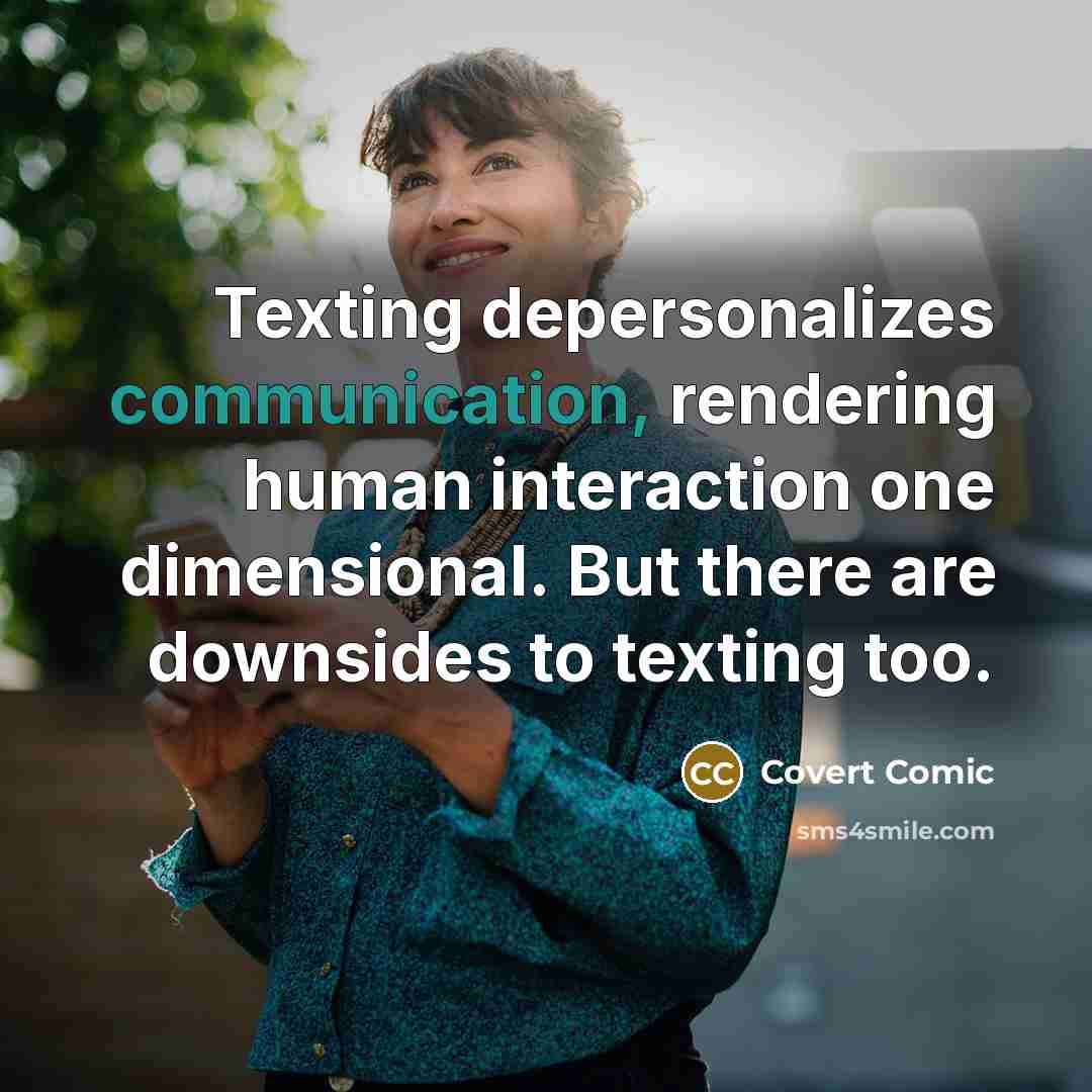“Texting depersonalizes communication, rendering human interaction one dimensional. But there are downsides to texting too.” quote by Covert Comic
