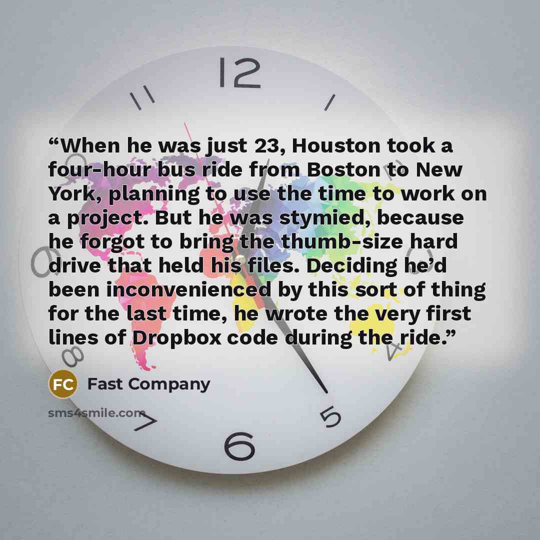 “When he was just 23, Houston took a four-hour bus ride from Boston to New York, planning to use the time to work on a project. But he was stymied, because he forgot to bring the thumb-size hard drive that held his files. Deciding he’d been inconvenienced by this sort of thing for the last time, he…” quote by Fast Company