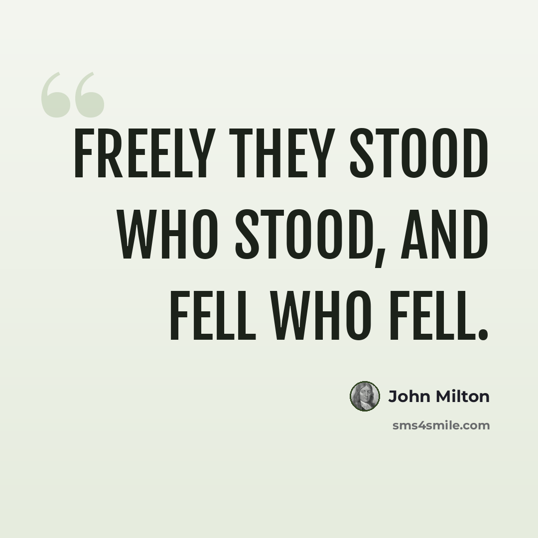 “Freely they stood who stood, and fell who fell.” quote by John Milton