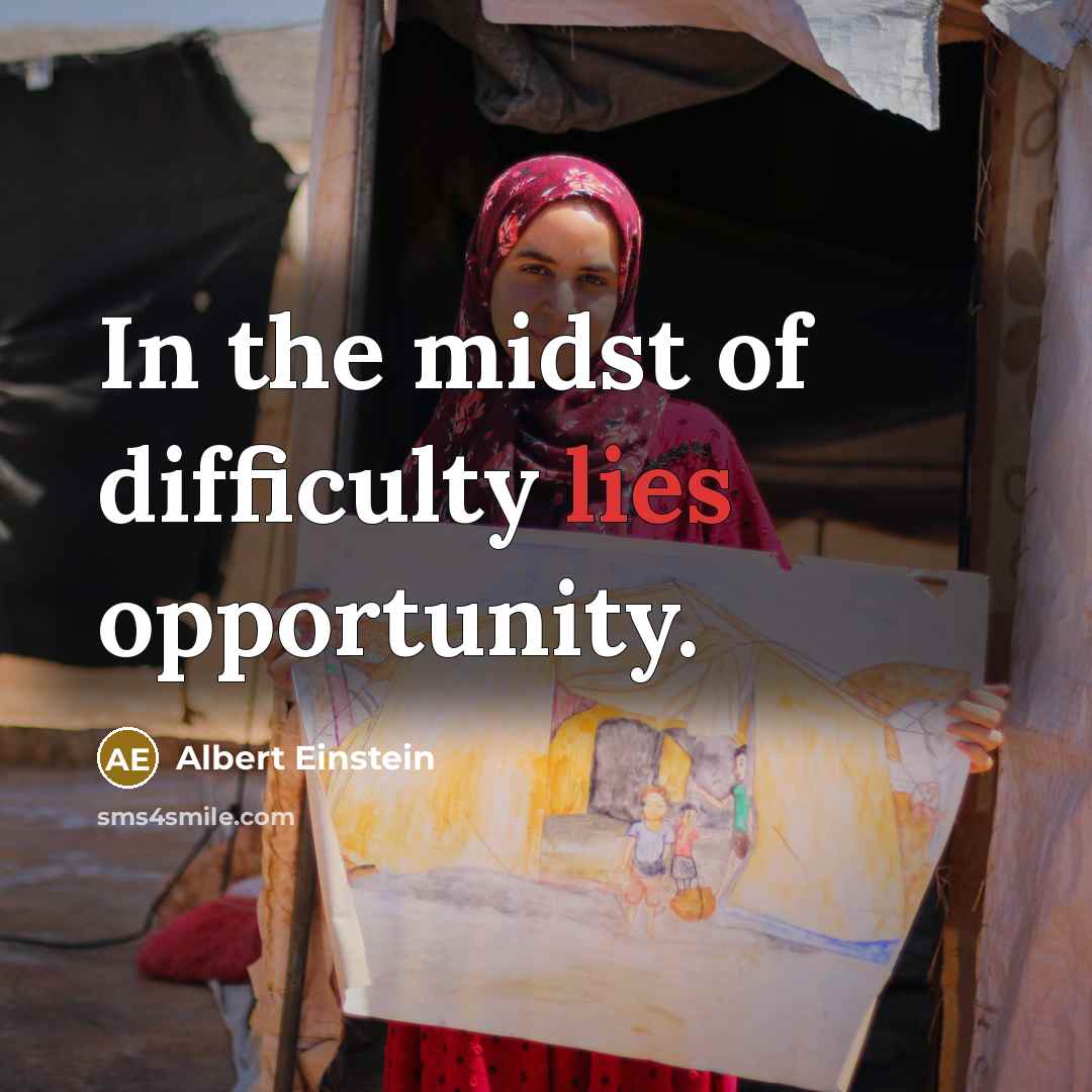 “In the midst of difficulty lies opportunity.” quote by Albert Einstein