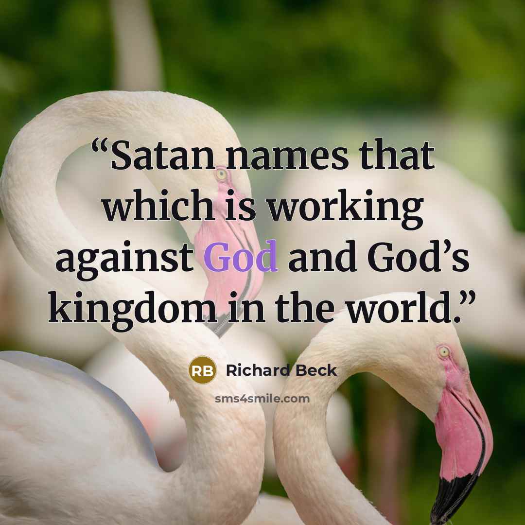 “Satan names that which is working against God and God’s kingdom in the world.” quote by Richard Beck