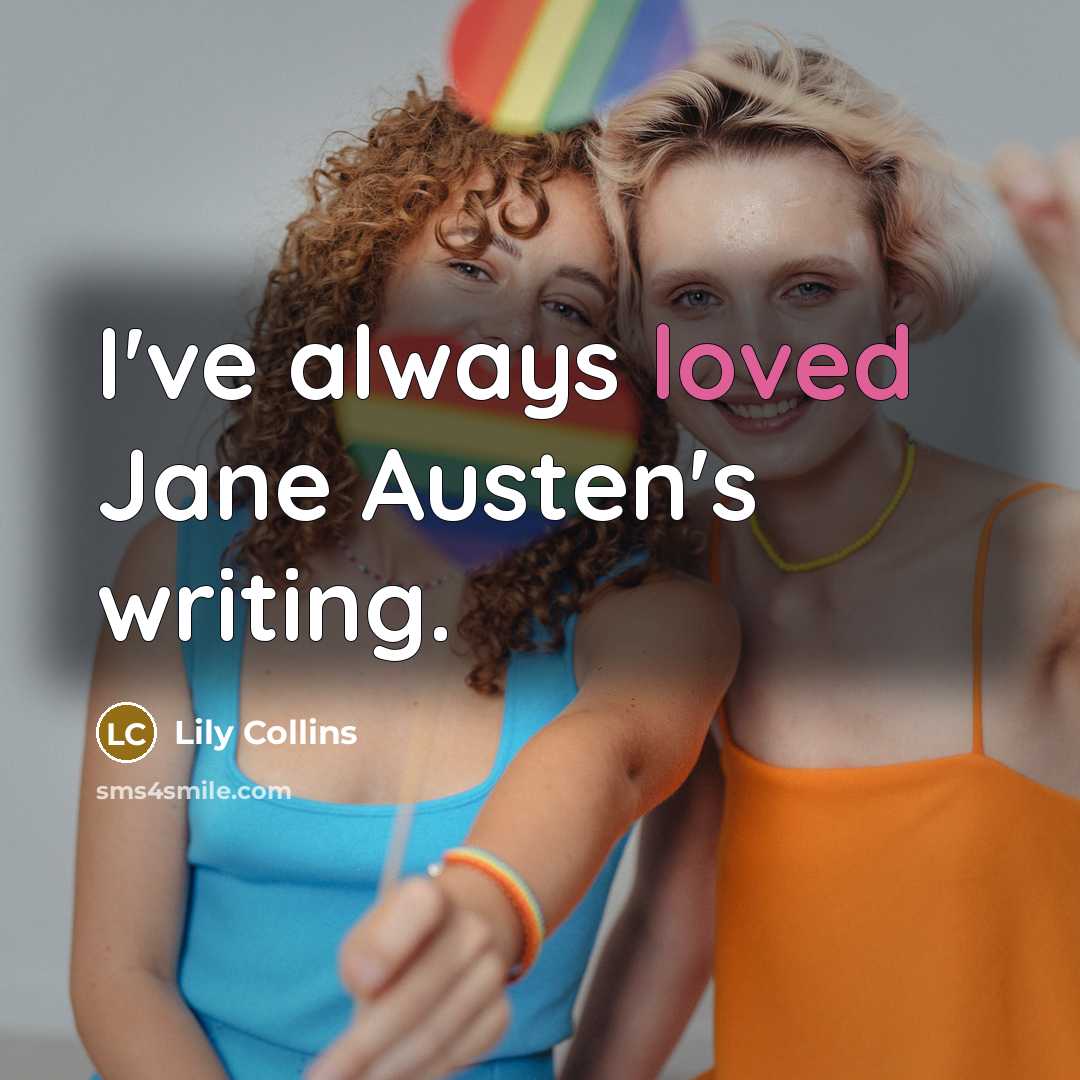 “I've always loved Jane Austen's writing.” quote by Lily Collins