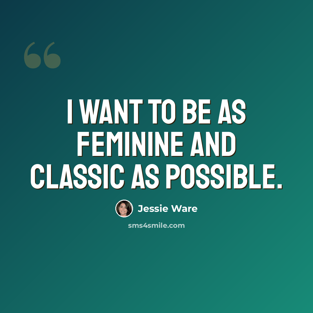“I want to be as feminine and classic as possible.” quote by Jessie Ware