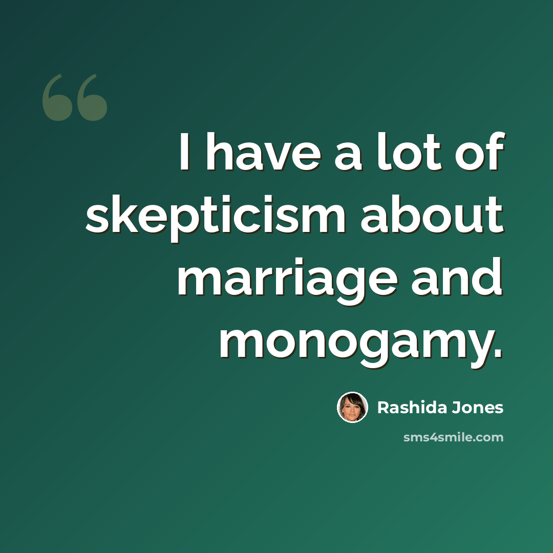 “I have a lot of skepticism about marriage and monogamy.” quote by Rashida Jones
