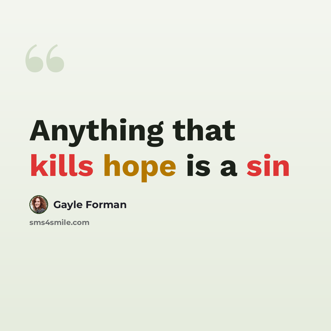 “Anything that kills hope is a sin” quote by Gayle Forman