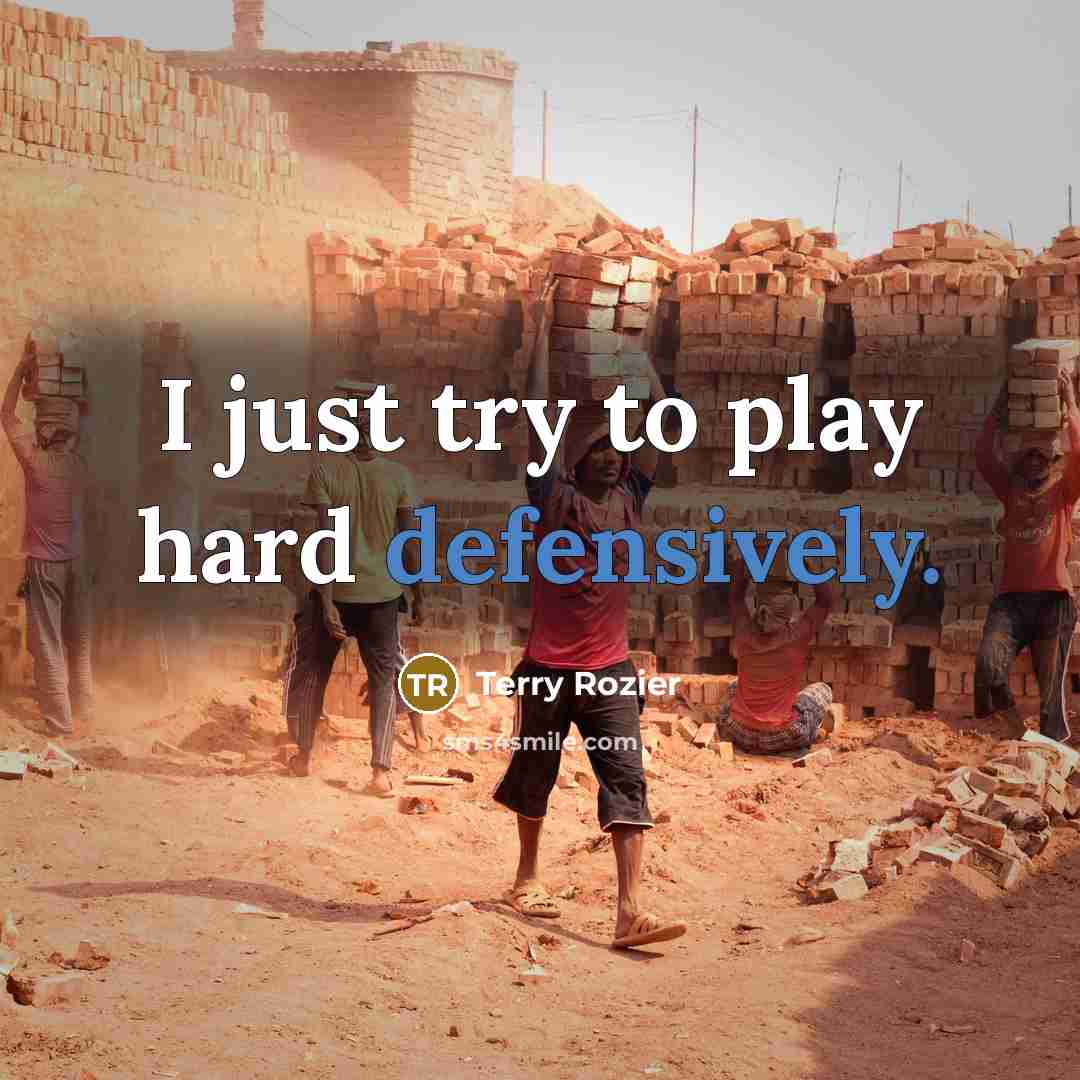 “I just try to play hard defensively.” quote by Terry Rozier