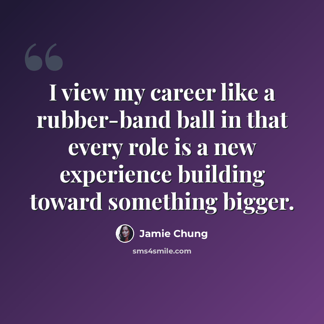 “I view my career like a rubber-band ball in that every role is a new experience building toward something bigger.” quote by Jamie Chung