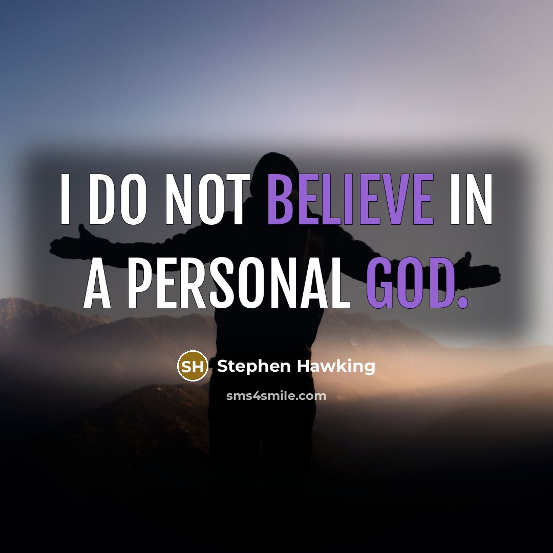 “I do not believe in a personal God.” quote by Stephen Hawking
