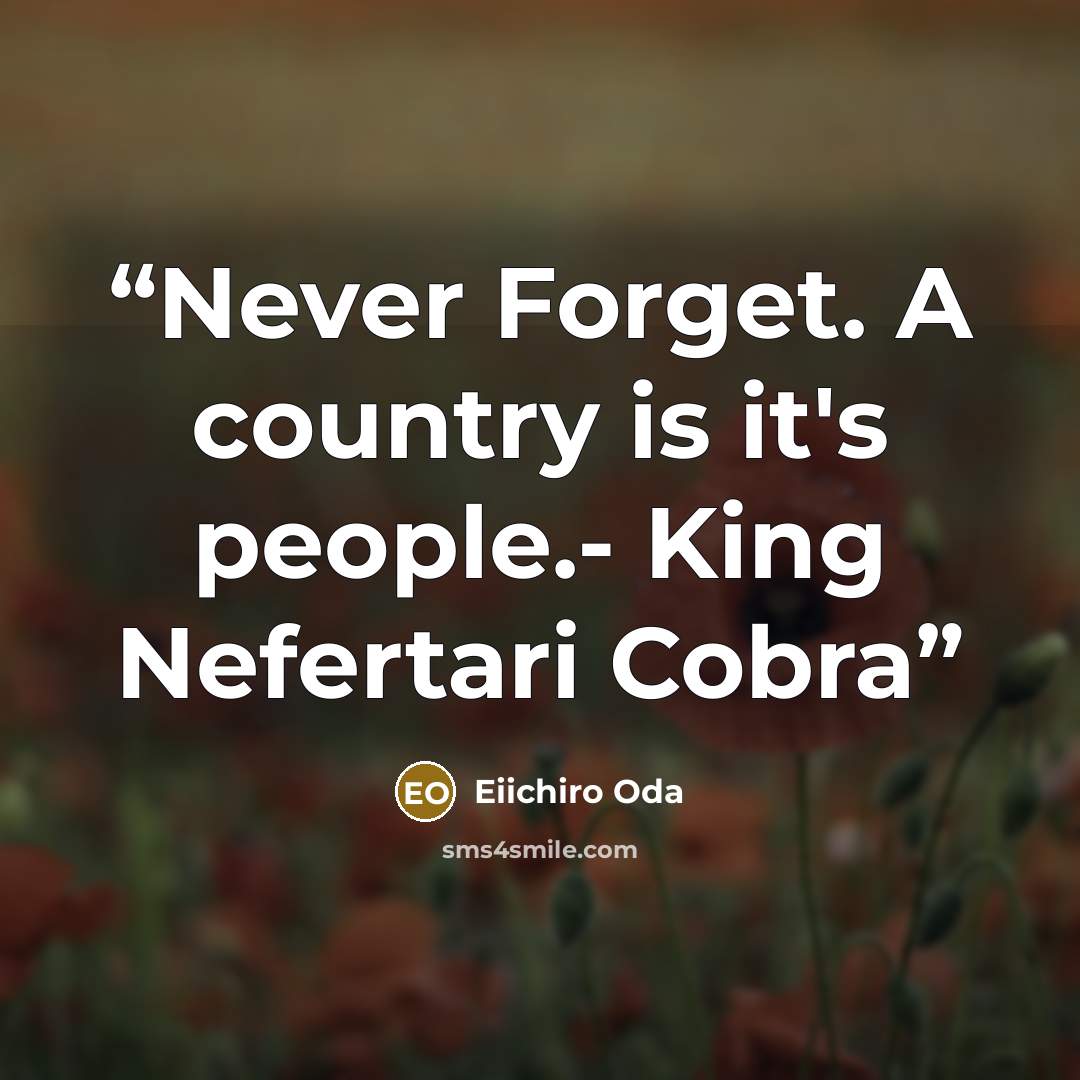 “Never Forget. A country is it's people.- King Nefertari Cobra” quote by Eiichiro Oda