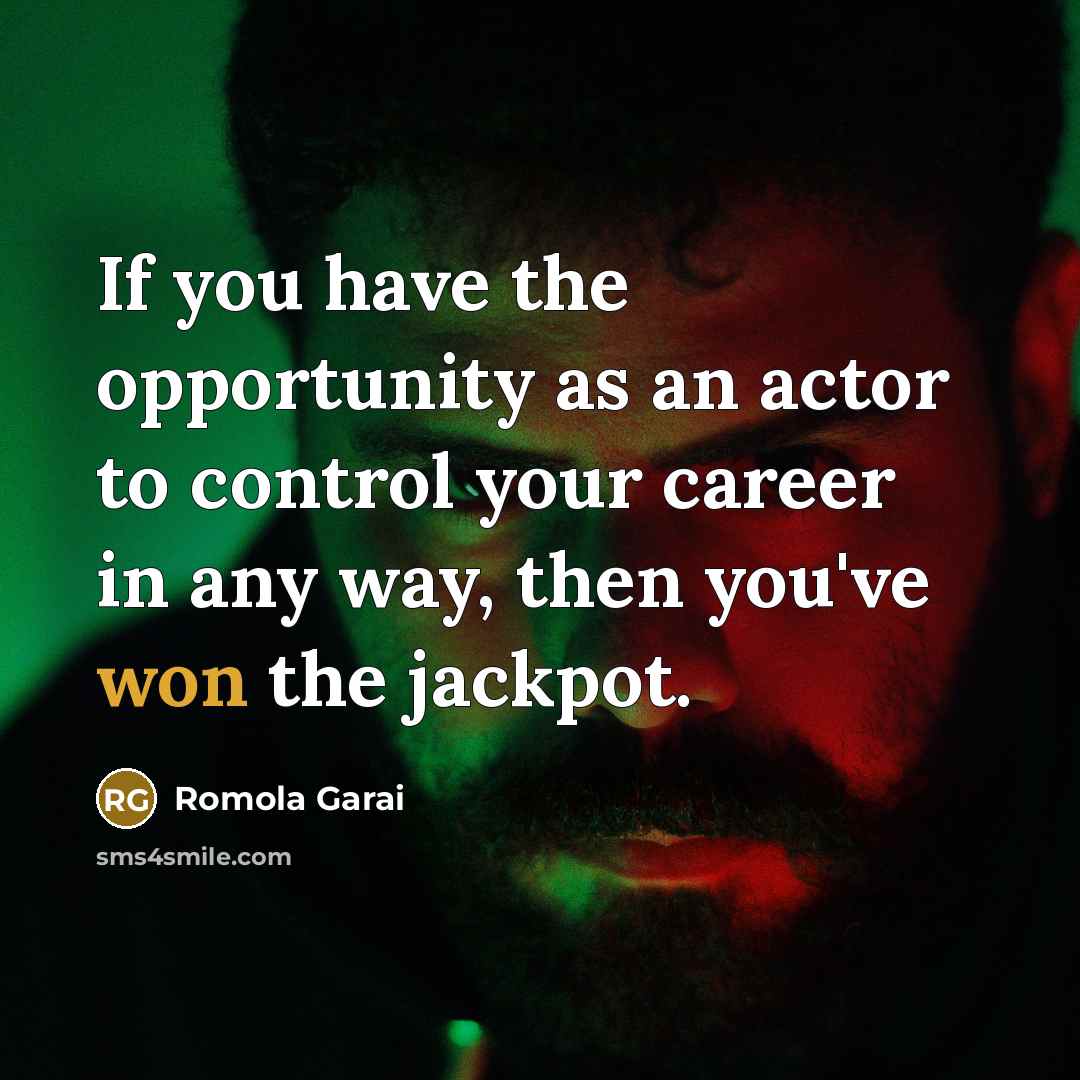 “If you have the opportunity as an actor to control your career in any way, then you've won the jackpot.” quote by Romola Garai
