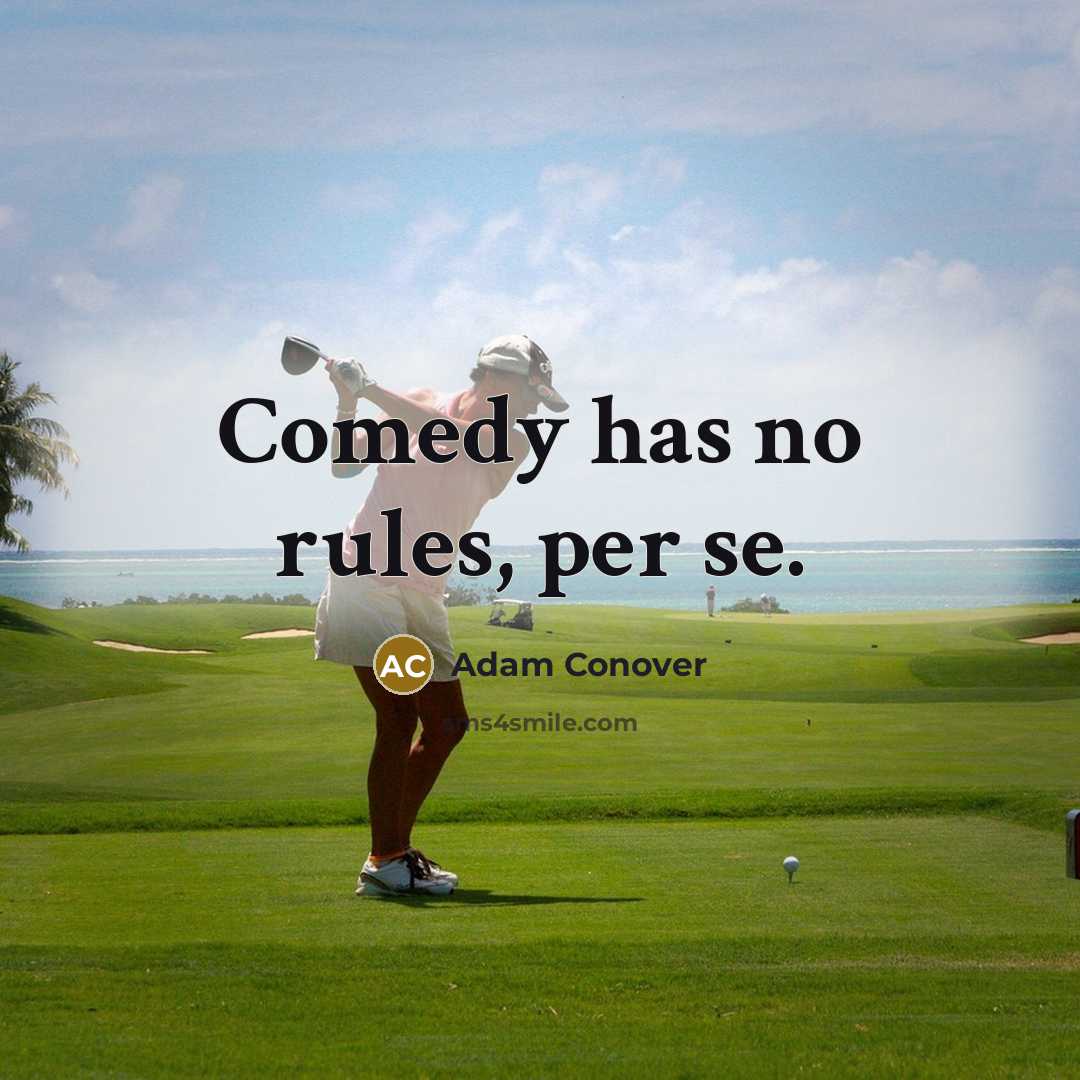 “Comedy has no rules, per se.” quote by Adam Conover