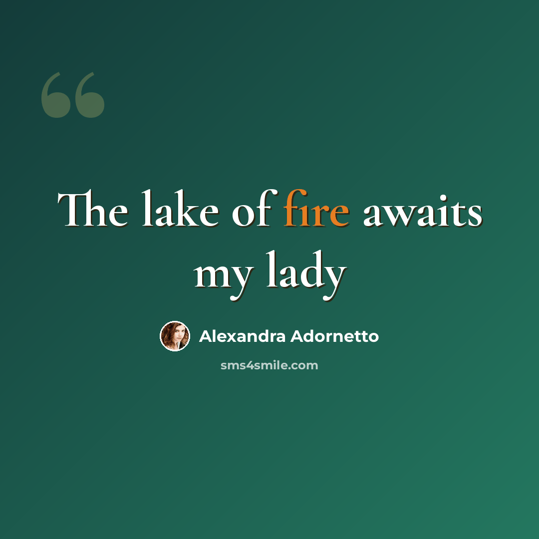 “The lake of fire awaits my lady” quote by Alexandra Adornetto
