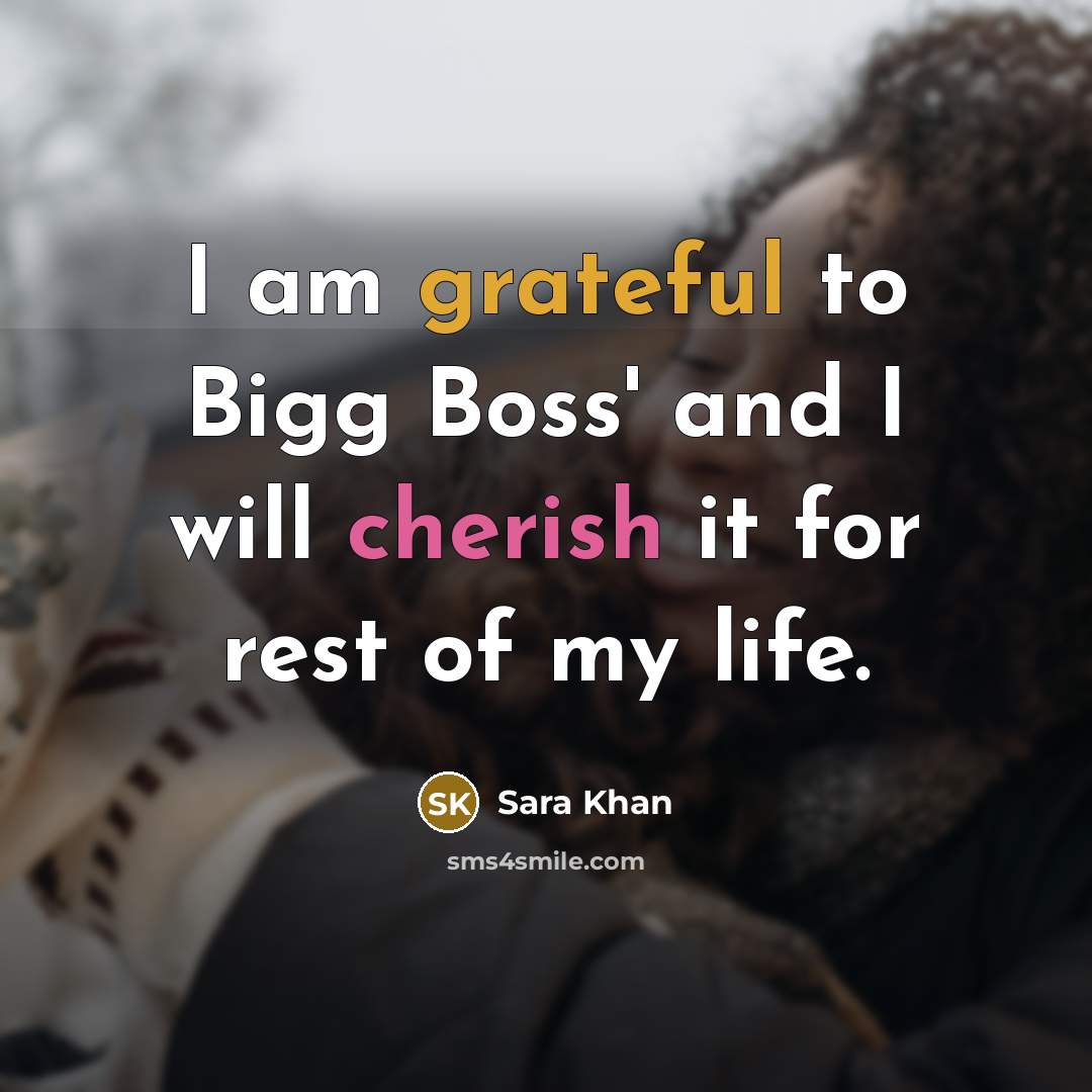 “I am grateful to Bigg Boss' and I will cherish it for rest of my life.” quote by Sara Khan