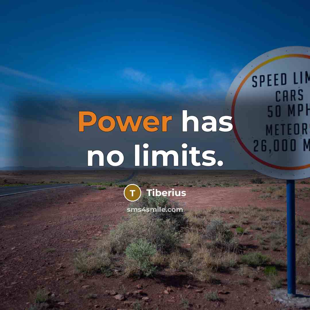 “Power has no limits.” quote by Tiberius