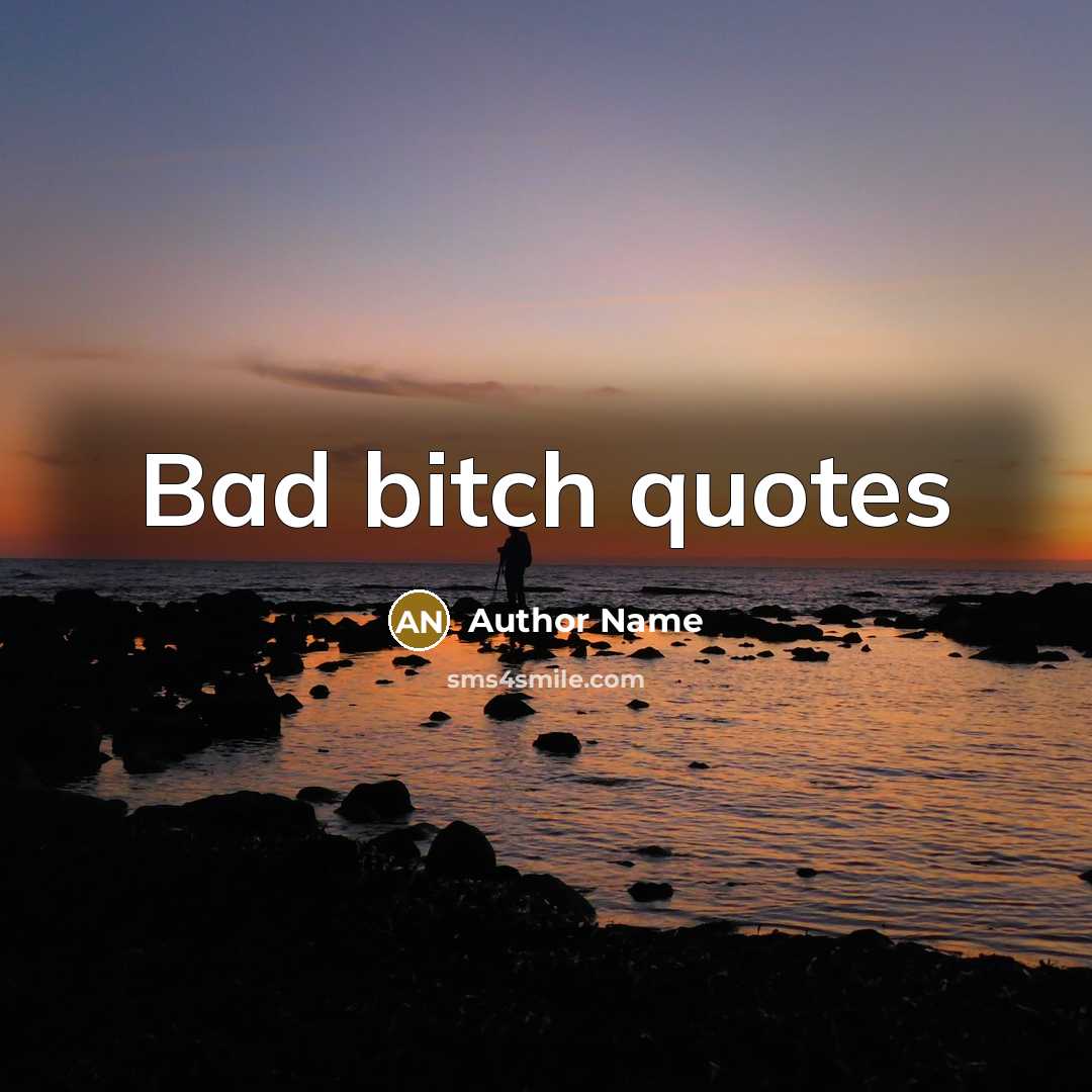 “Bad bitch quotes” quote by Author Name