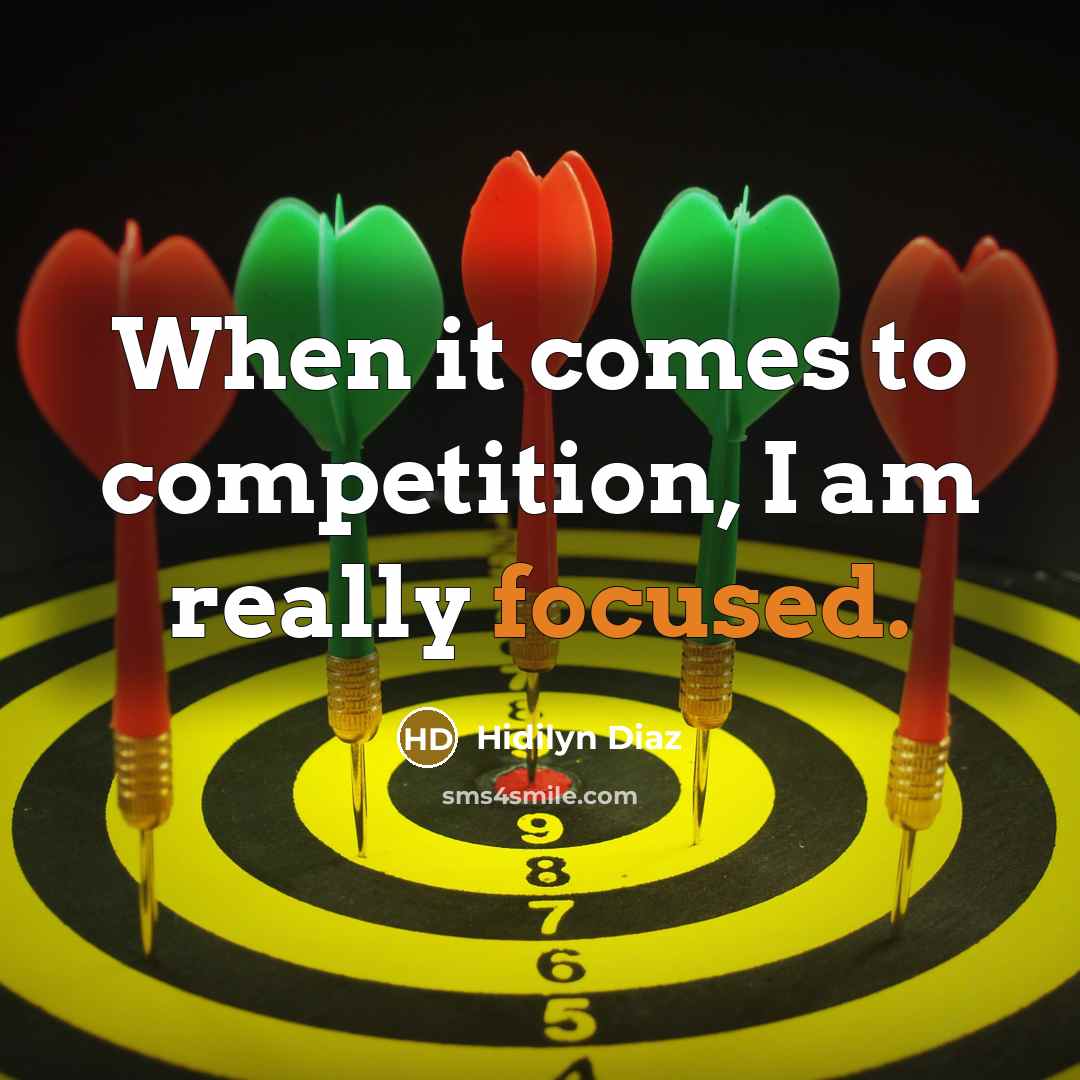 “When it comes to competition, I am really focused.” quote by Hidilyn Diaz