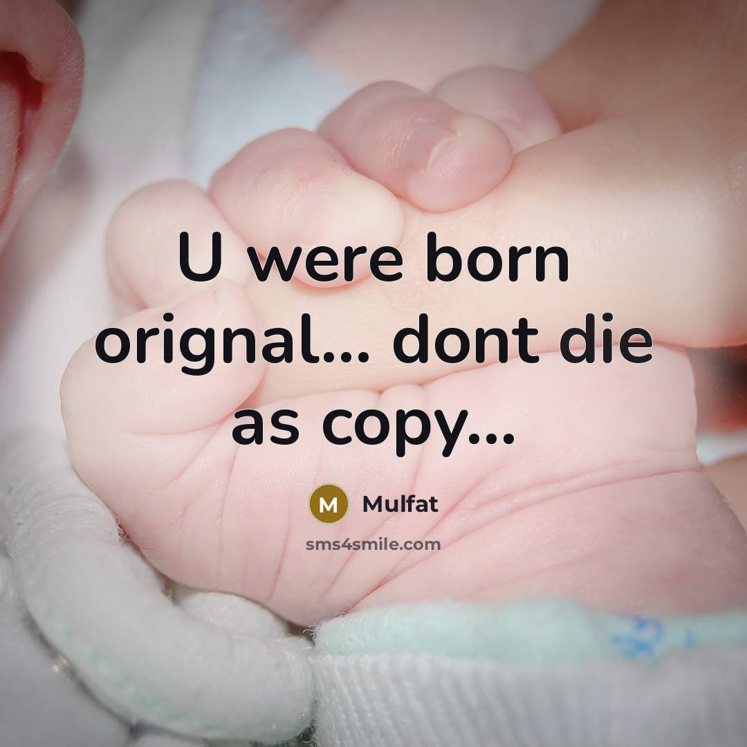 “U were born orignal… dont die as copy…” quote by Mulfat