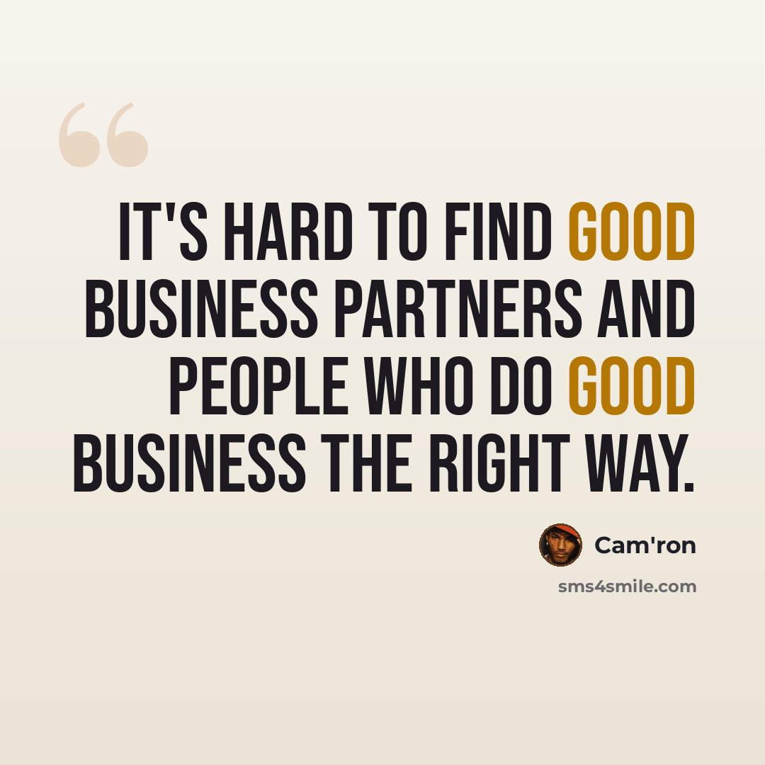 “It's hard to find good business partners and people who do good business the right way.” quote by Cam'ron