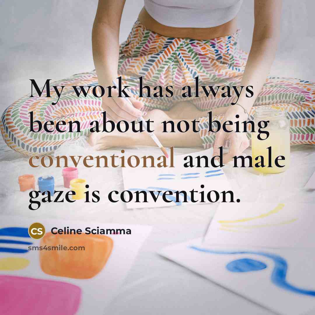 “My work has always been about not being conventional and male gaze is convention.” quote by Celine Sciamma