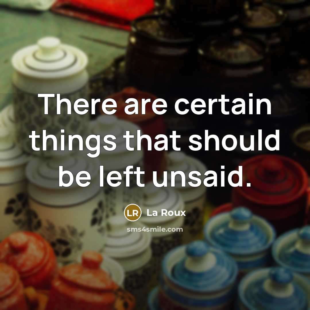 “There are certain things that should be left unsaid.” quote by La Roux