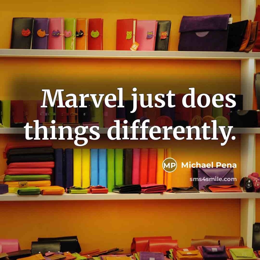 “Marvel just does things differently.” quote by Michael Pena