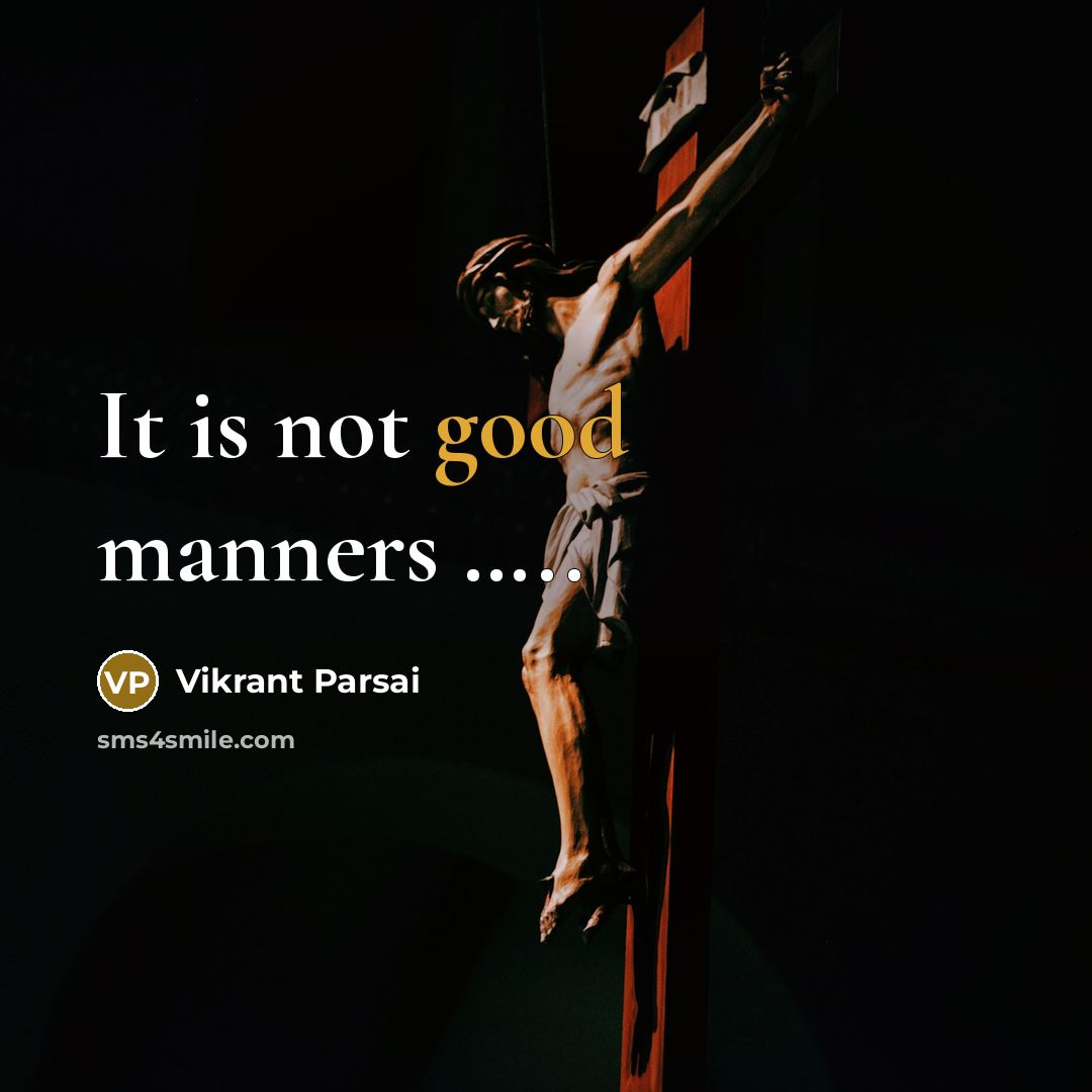 “It is not good manners …..” quote by Vikrant Parsai