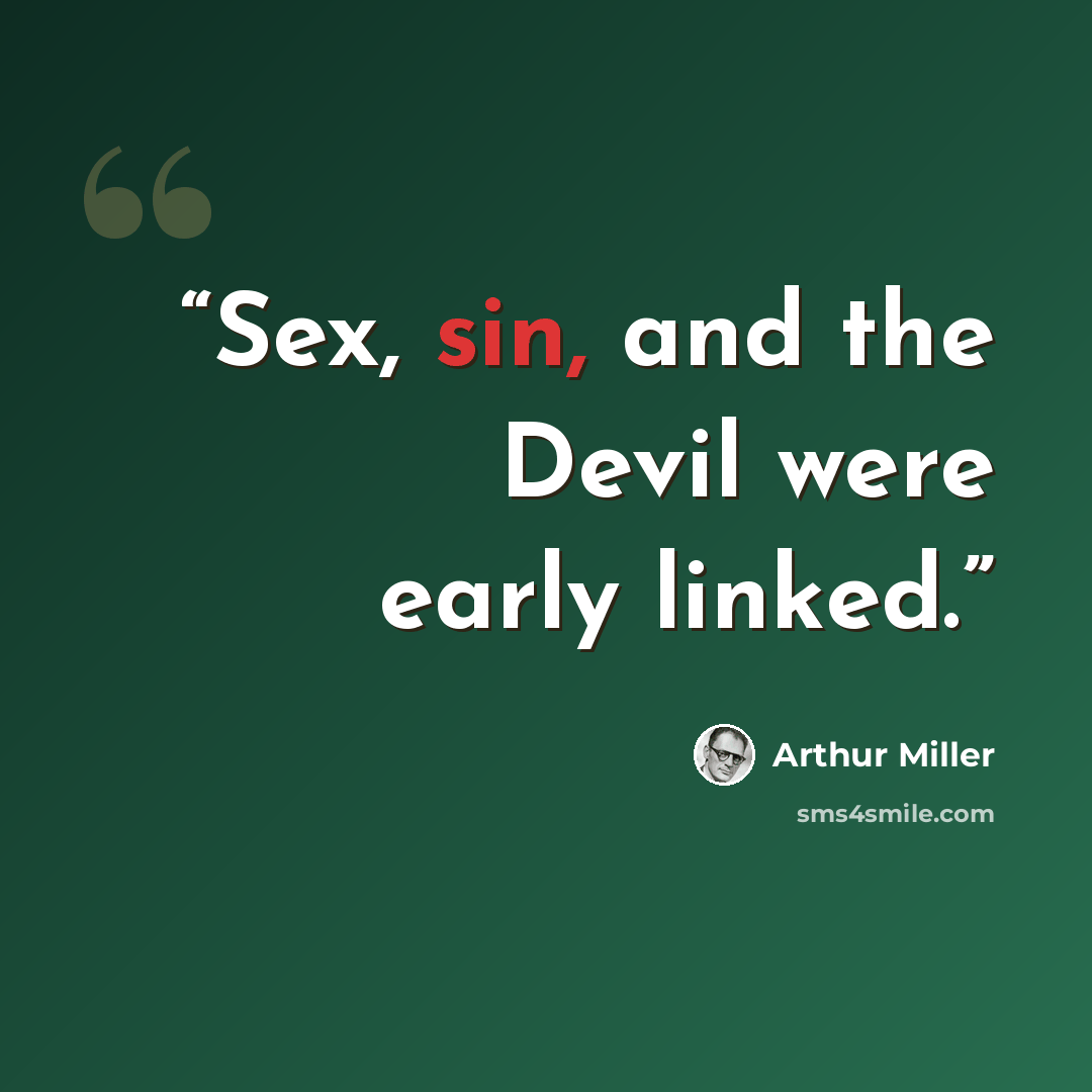 “Sex, sin, and the Devil were early linked.” quote by Arthur Miller