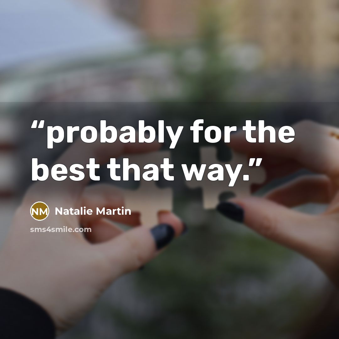 “probably for the best that way.” quote by Natalie Martin