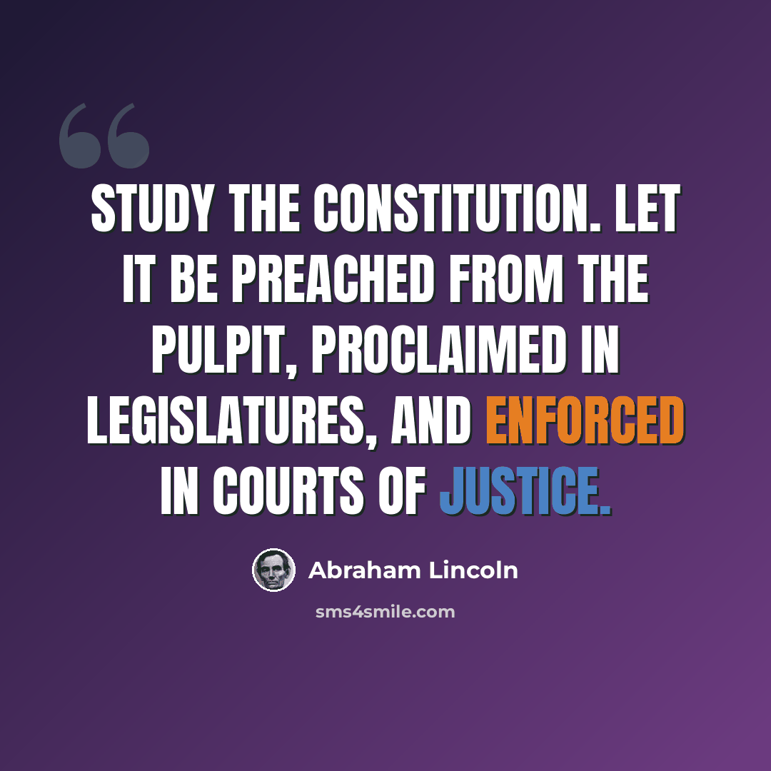 “Study the Constitution. Let it be preached from the pulpit, proclaimed in legislatures, and enforced in courts of justice.” quote by Abraham Lincoln