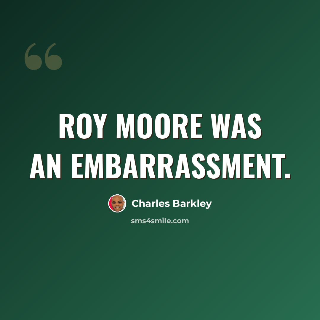 “Roy Moore was an embarrassment.” quote by Charles Barkley