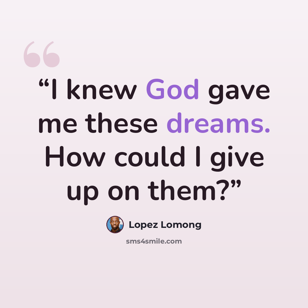 “I knew God gave me these dreams. How could I give up on them?” quote by Lopez Lomong