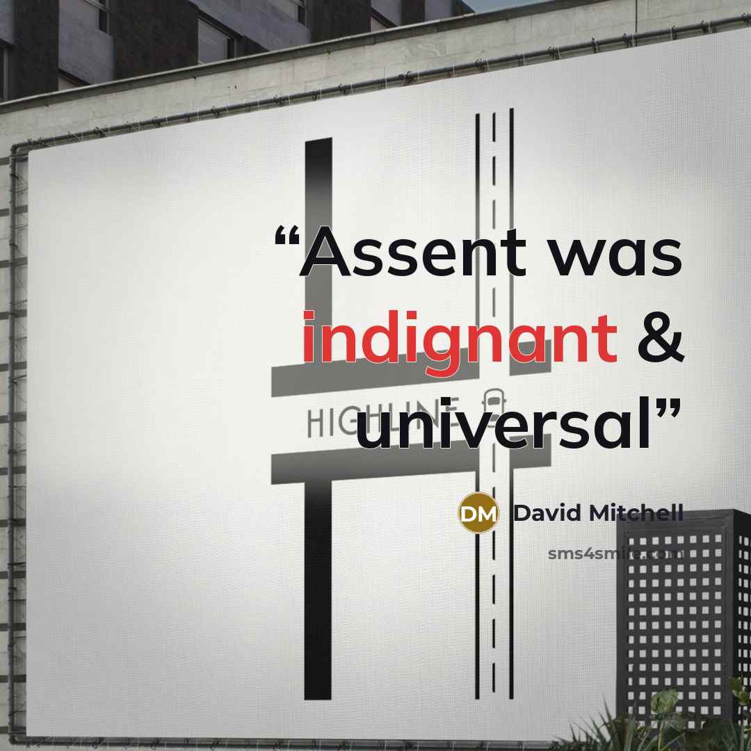 “Assent was indignant & universal” quote by David Mitchell