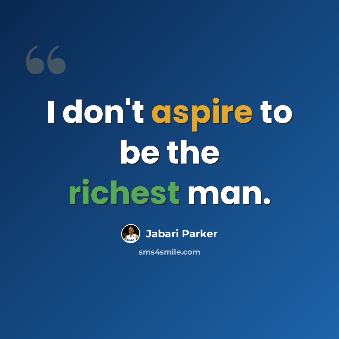 “I don't aspire to be the richest man.” quote by Jabari Parker